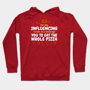 Influencing your love of Pizza Hoodie